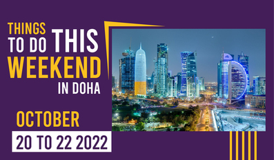 Things to do in Qatar this weekend October 20 to 22 2022